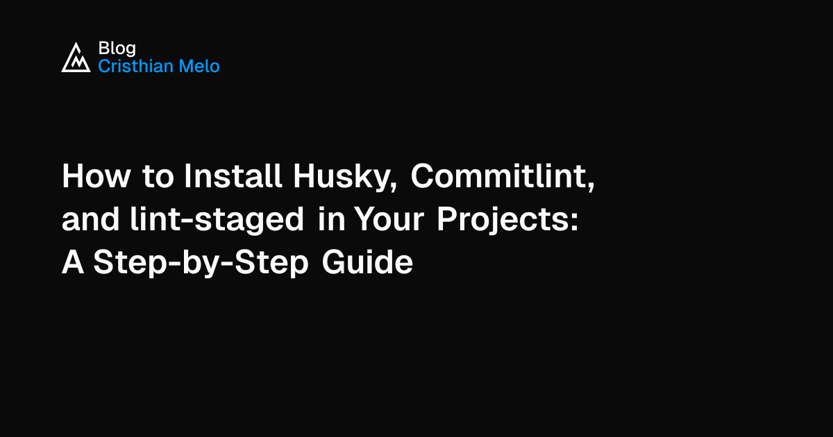 How to Install Husky, Commitlint, and lint-staged in Your Projects: A ...