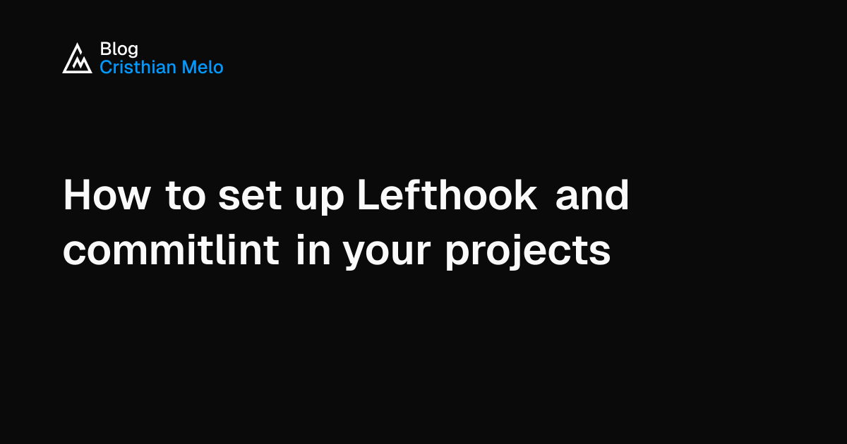 How to set up Lefthook and commitlint in your projects - Blog